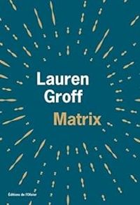 Lauren Groff - Matrix