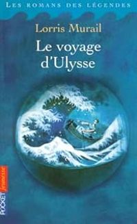 Couverture du livre Le voyage d'Ulysse - Lorris Murail