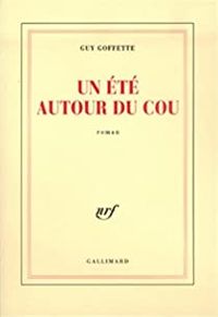 Guy Goffette - Un été autour du cou