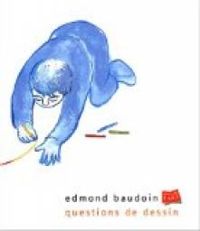 Couverture du livre Questions de dessin - Edmond Baudoin