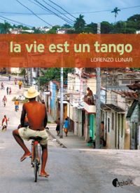 Couverture du livre La Vie est un tango - Lorenzo Lunar