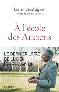 Lucien Jerphagnon - A l'école des Anciens : Portraits et préférences