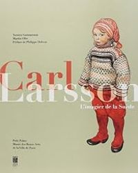 Couverture du livre Carl Larsson : L'imagier de la Suède - Philippe Delerm - Christophe Leribault - Torsten Gunnarsson - Martin Olin