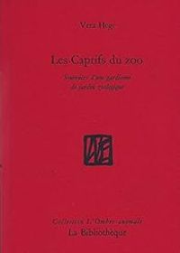 Couverture du livre Les captifs du zoo  - Lisabeth De Fontenay - Michel Ellenberger - Vera Hegi