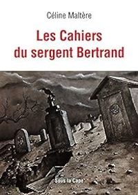 Couverture du livre Les Cahiers du Sergent Bertrand - Celine Maltere