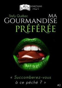 Couverture du livre Ma gourmandise préférée - Stefy Quebec