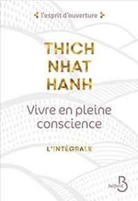 Couverture du livre Vivre en pleine conscience : L'intégrale - Thich Nhat Hanh