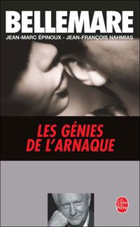 Couverture du livre Les Génies de l'arnaque - Pierre Bellemare - Jean Francois Nahmias - Jean Marc Pinoux