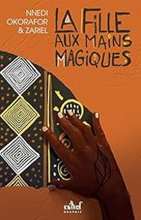 Nnedi Okorafor - La fille aux mains magiques