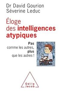 Couverture du livre Éloge des intelligences atypiques - David Gourion - Severine Leduc