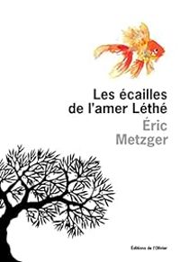 Ric Metzger - Les écailles de l'amer Léthé