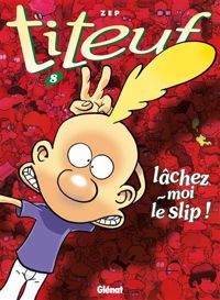 Couverture du livre Lâchez-moi le slip ! - Zep 