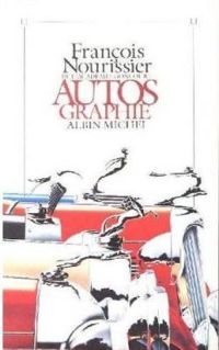 Francois Nourissier - Autos graphie