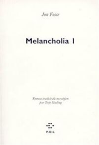 Jon Fosse - Melancholia I