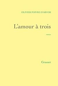 Couverture du livre L'amour à trois - Olivier Poivre Darvor