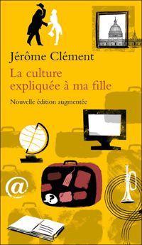 Couverture du livre La culture expliquée à ma fille - Jerome Clement