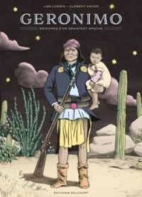 Clement Xavier - Lisa Lugrin - Geronimo, mémoires d'un résistant apache