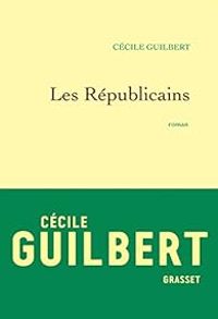 Couverture du livre Les Républicains - Cecile Guilbert