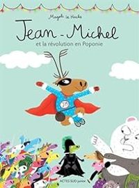 Couverture du livre Jean-Michel et la révolution en Poponie - Magali Le Huche