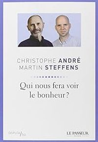 Martin Steffens - Christophe Andre - Qui nous fera voir le bonheur ?