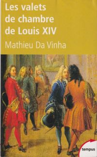 Couverture du livre Les valets de chambre de Louis XIV - Yves Marie Berce - Mathieu Da Vinha