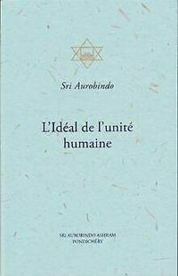 Couverture du livre L'Idéal de l'unité humaine - Sri Aurobindo