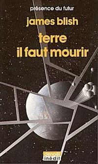 James Blish - Terre il faut mourir