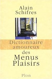 Alain Schifres - Dictionnaire amoureux des menus plaisirs