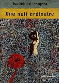 Isabelle Rossignol - Une nuit ordinaire