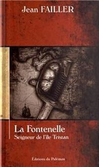 Couverture du livre La Fontenelle : Seigneur de l'île Tristan - Jean Failler