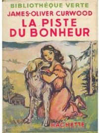 Couverture du livre La piste du bonheur - James Oliver Curwood