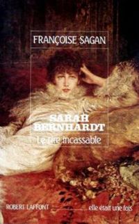 Françoise Sagan - Sarah Bernhardt