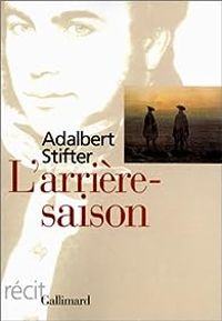 Couverture du livre L'arrière-saison - Adalbert Stifter