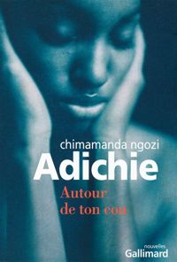 Couverture du livre Autour de ton cou - Chimamanda Ngozi Adichie