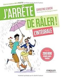 Couverture du livre J'arrête de râler ! L'intégrale - Christine Lewicki