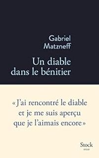 Gabriel Matzneff - Un diable dans le bénitier