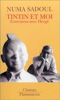 Couverture du livre Tintin et moi : Entretiens avec Hergé - Herge  - Numa Sadoul