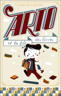 Couverture du livre Arto et la fée des livres - Agnes De Lestrade - Olivier Latyk