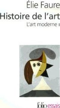 Élie Faure - Histoire de l'art : l'art moderne II