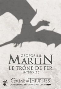 Couverture du livre Le Trône de fer : L'intégrale, tome 3  - George Rr Martin