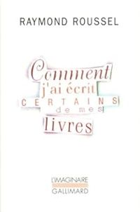 Couverture du livre Comment j'ai écrit certains de mes livres - Raymond Roussel