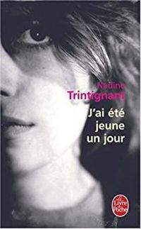 Nadine Trintignant - J'ai été jeune un jour