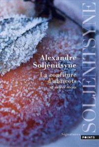 Couverture du livre La confiture d'abricots et autres récits - Alexandre Soljenitsyne