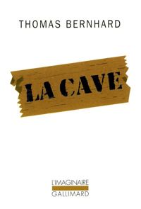 Thomas Bernhard - La Cave: Un retrait