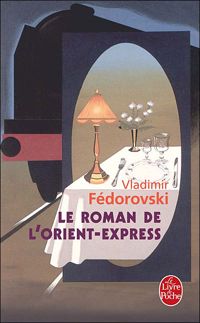 Vladimir Fédorovski - Le Roman de l'Orient-Express