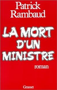 Patrick Rambaud - La mort d'un ministre