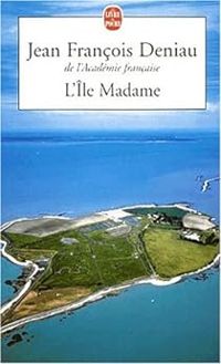 Jean-françois Deniau - L'île Madame : Le cercle des douze mois