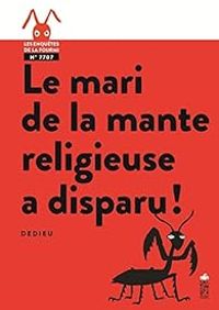 Couverture du livre Le mari de la mante religieuse a disparu ! - Thierry Dedieu