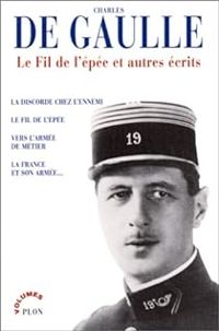 Charles De Gaulle - Le Fil de l'épée et autres écrits