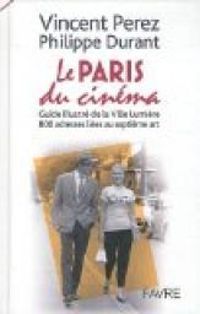 Couverture du livre Le Paris du cinéma  - Vincent Perez